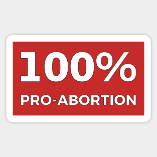 100% Pro-Abortion Sticker